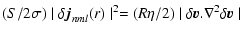 $\displaystyle (S/2\sigma)\mid\delta {\vec j}_{nml}(r)\mid^2
=(R\eta/2)\mid\delta {\vec v}.\nabla^2 \delta{\vec v}\mid$