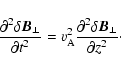 \begin{displaymath}\frac{\partial^2\delta {\vec B}_{\perp}}{\partial t^2}=v_{\rm...
...2\frac{\partial^2\delta {\vec B}_{\perp}}{\partial
z^2}\cdot
\end{displaymath}