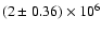 $(2\pm0.36)\times10^6$