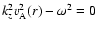 $k_{z}^2v_{\rm A}^2(r)-\omega^2=0$