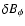 $\delta B_{\phi }$