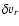 $\delta v_{r}$