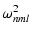 $\displaystyle \omega_{nml}^2$