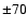 $\pm70$