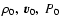$\rho_0,~{\vec v}_0,~P_0$
