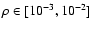 $\rho \in [10^{-3}, 10^{-2}]$