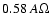 $0.58~A\Omega$