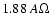 $1.88~A\Omega$