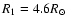 $R_1=4.6R_\odot$