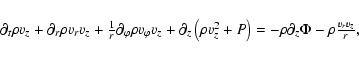 \begin{displaymath}\begin{array}{l}
\partial_t\rho v_z
+\partial_r\rho v_r v_z
+...
...\right)=-\rho\partial_z\Phi
-\rho\frac{v_r v_z}{r},
\end{array}\end{displaymath}