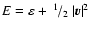 $E=\varepsilon+\hbox{$~^{1}\!/_{2}$ }\vert{\vec v}\vert^2$
