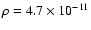 $\rho = 4.7 \times 10^{-11}$