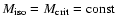 $M_{\rm iso}=M_{\rm crit}={\rm const}$