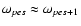 $\omega_{pe s} \approx \omega_{pe s+1}$