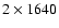 $2\times1640$