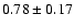 $0.78\pm0.17$