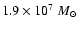 $1.9 \times 10^7~M_{\odot}$