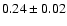 $0.24\pm0.02$