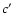 $c^\prime$