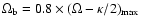 $\Omega_{\rm b}=0.8 \times (\Omega-\kappa/2)_{\rm max}$
