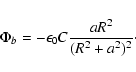 \begin{displaymath}\Phi_b = - \epsilon_0 C \frac{a R^2}{(R^2+a^2)^2}\cdot
\end{displaymath}