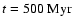 $t=500\rm ~Myr$