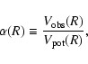 \begin{displaymath}\alpha(R) \equiv \frac{V_{\rm obs}(R)}{V_{\rm pot}(R)},
\end{displaymath}