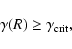 \begin{displaymath}\gamma(R) \geq \gamma_{\rm crit},
\end{displaymath}