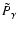 $\tilde{P}_{\gamma}$
