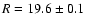 $R=19.6\pm 0.1$