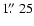 $1\hbox{$.\!\!^{\prime\prime}$ }25$