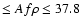 $\leq Af\rho \leq 37.8$