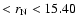 $< r_{\rm N} < 15.40$