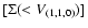 $[\Sigma (< V_{(1,1,0)})]$