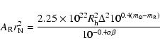 \begin{displaymath}A_{\rm R} r^2_{\rm N} = \frac{2.25 \times 10^{22} R_{\rm h}^{...
...a^{2} 10^{0.4(m_{\odot} - m_{\rm R})}}{10^{-0.4 \alpha \beta}}
\end{displaymath}