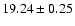 $19.24 \pm 0.25$
