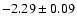 $-2.29\pm0.09$