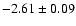 $-2.61\pm0.09$