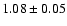 $1.08\pm0.05$