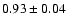 $0.93\pm0.04$