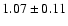 $1.07\pm0.11$