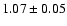 $1.07\pm0.05$