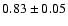 $0.83\pm0.05$