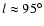 $l \approx 95^{\circ}$