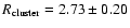 $R_{\rm cluster} = 2.73 \pm 0.20$