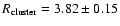 $R_{\rm cluster} = 3.82 \pm 0.15$