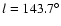 $l=143.7^{\circ}$