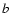 $b\ \ \ \ \ $