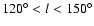 $120^{\circ}<l<150^{\circ}$