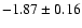 $-1.87\pm0.16$
